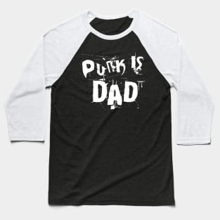 Punk is dad Baseball T-Shirt